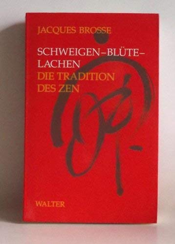 Schweigen - Blüte - Lachen : Die Tradition des Zen. Übersetzt von Lorenz Häfliger.