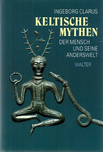 9783530135138: Keltische Mythen. Der Mensch und seine Anderswelt