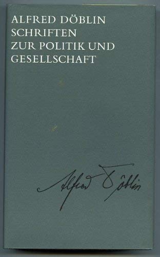 Ausgewählte Werke in Einzelbänden / Schriften zur Politik und Gesellschaft - Döblin, Alfred, Walter Muschg und W Riley Anthony