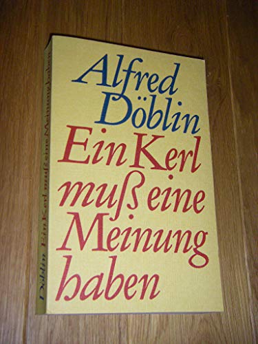 Ein Kerl muß eine Meinung haben. Berichte und Kritiken 1921 - 1924. Mit einem Vorwort von Manfred...