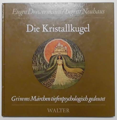 Die Kristallkugel: MaÌˆrchen Nr. 197 aus der Grimmschen Sammlung (German Edition) (9783530168655) by Drewermann, Eugen