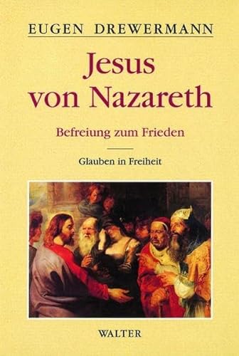 Glauben in Freiheit 2. Jesus von Nazareth. Befreiung zum Frieden. (9783530168976) by Drewermann, Eugen