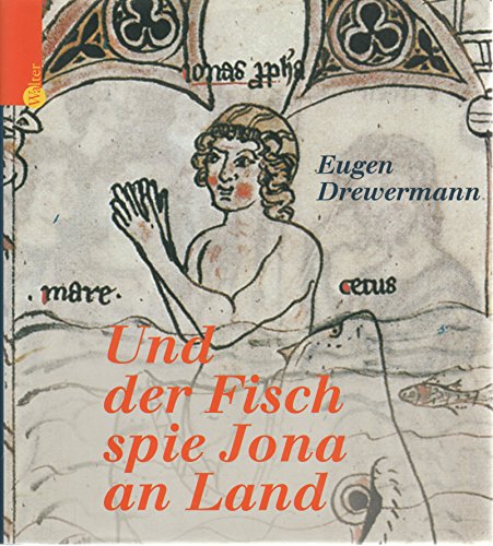 Und der Fisch spie Jona an Land. Das Buch Jona tiefenpsychologisch gedeutet. - Drewermann, Eugen