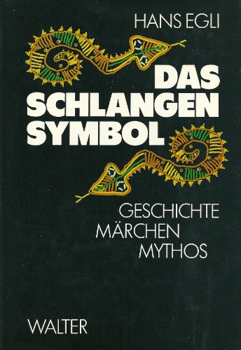 Das Schlangensymbol: Geschichte, Märchen, Mythos (German Edit - Egli, Hans