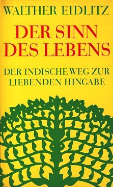 Beispielbild fr Der Sinn des Lebens. Der indische Weg zur liebenden Hingabe zum Verkauf von medimops