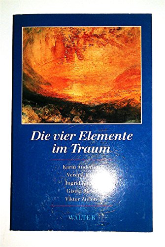 Die vier Elemente im Traum. mit Beitr. von . Hrsg. und mit einem Vorw. von Ingrid Riedel