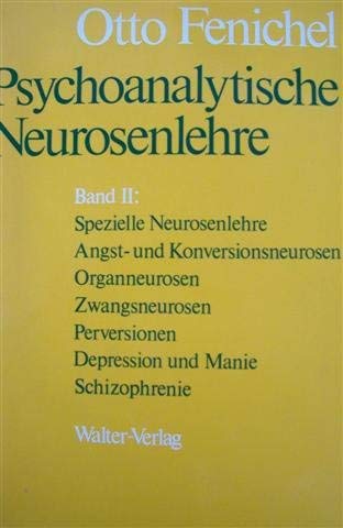 Psychoanalytische Neurosenlehre. Bd. 2: Spezielle Neurosenlehre. Angst- u. Konversionsneurosen. O...