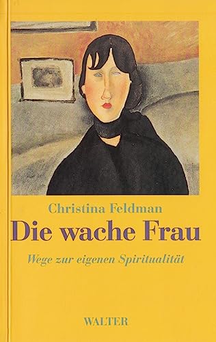 Beispielbild fr Die wache Frau : Wege zur eigenen Weisheit. [Ins Dt. bertr. von Dita Stafski] zum Verkauf von Hbner Einzelunternehmen