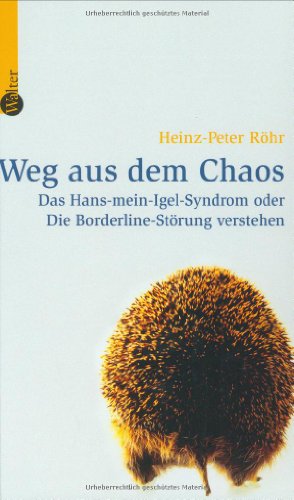 9783530300109: Weg aus dem Chaos: Das Hans-mein-Igel-Syndrom oder Die Borderline-Strung verstehen