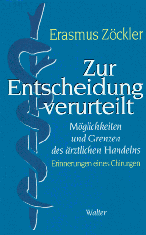 Beispielbild fr Zur Entscheidung verurteilt. Mglichkeiten und Grenzen des rztlichen Handelns zum Verkauf von medimops