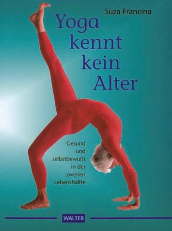 9783530300345: Yoga kennt kein Alter. Gesund und selbstbewut in der zweiten Lebenshlfte.