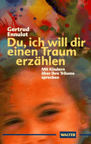 Du, ich will dir einen Traum erzählen. Mit Kindern über ihre Träume sprechen