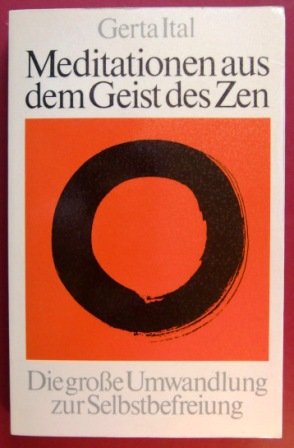 Stock image for Meditationen aus dem Geist des Zen. Die groe Umwandlung zur Selbstbefreiung for sale by medimops
