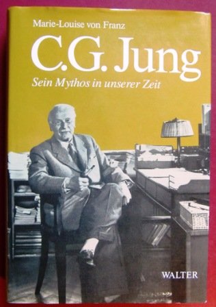 C. G. Jung. Sein Mythos in unserer Zeit - Marie-Louise von Franz