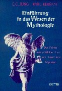 Einführung in das Wesen der Mythologie - Jung, Carl G., Kerenyi, Karl