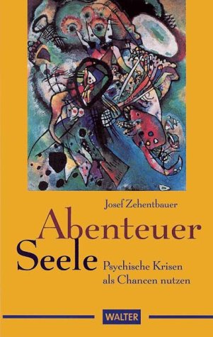 ABENTEUER SEELE - Psychische Krisen als Chance nutzen