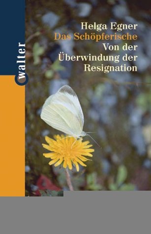 Das Schöpferische. Von der Überwindung der Resignation. (Veröffentlichungen der Internationalen G...
