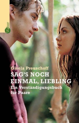 Sag's noch einmal, Liebling. Ein VerstÃ¤ndigungsbuch fÃ¼r Paare. (9783530401424) by Preuschoff, Gisela