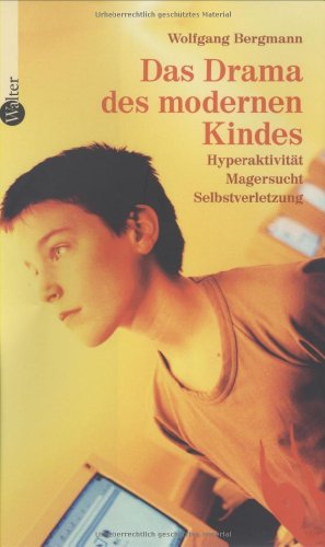 Stock image for Das Drama des modernen Kindes: Hyperaktivitt, Magersucht, Selbstverletzung for sale by medimops