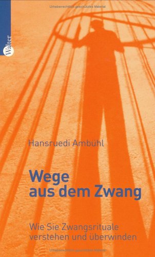 Stock image for Wege aus dem Zwang. Wie Sie Zwangsrituale verstehen und berwinden for sale by medimops