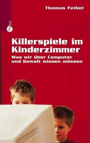 9783530401660: Killerspiele im Kinderzimmer: Was wir ber Computer und Gewalt wissen mssen