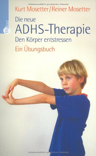 Stock image for Die neue ADHS-Therapie: Den Krper entstressen - Ein bungsbuch for sale by Berg-Berg Bcherwelt