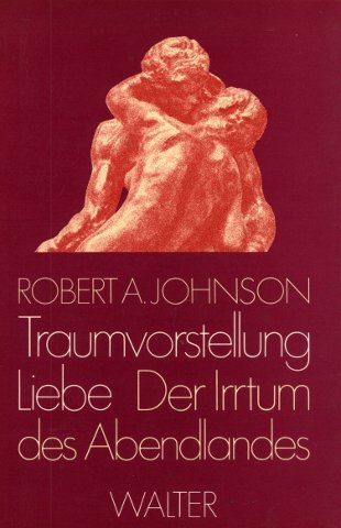 9783530403916: Traumvorstellung Liebe. Der Irrtum des Abendlandes