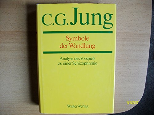 Gesammelte Werke. Symbole der Wandlung: Analyse des Vorspiels zu einer Schizophrenie.