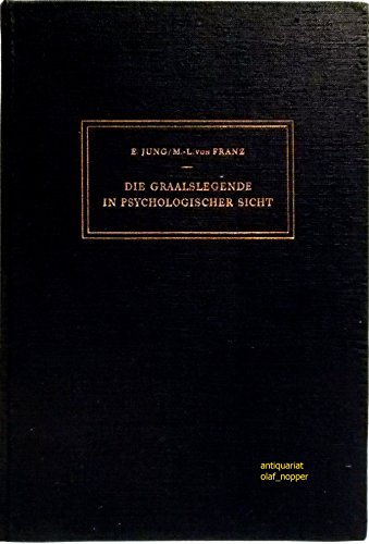 Die Graalslegende in psychologischer Sicht - Jung, Emma; Franz, Marie-Louise von