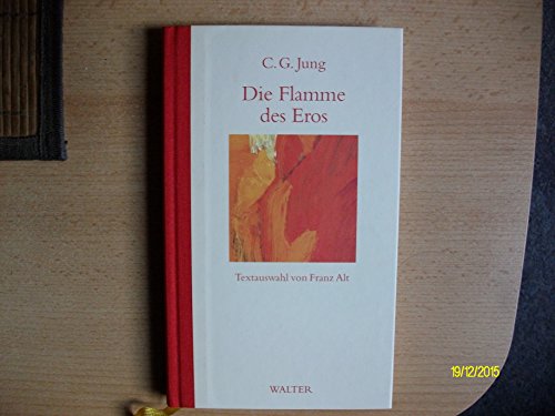 Die Flamme des Eros. (9783530410051) by Jung, Carl Gustav; Alt, Franz.