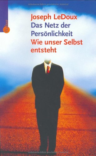 Das Netz der PersÃ¶nlichkeit. Wie unser Selbst entsteht (9783530421705) by Joseph E. LeDoux