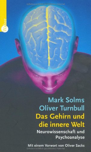 Das Gehirn und die innere Welt. Neurowissenschaft und Psychoanalyse - Solms, Mark, Turnbull, Oliver