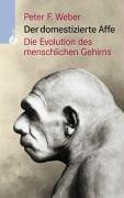 9783530421897: Der domestizierte Affe. Die Evolution des menschlichen Gehirns.