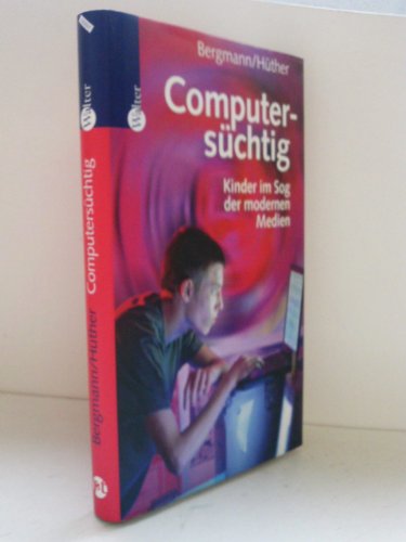 Stock image for Computerschtig. Kinder im Sog der modernen Medien for sale by medimops