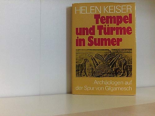 Beispielbild fr Tempel und Trme in Sumer. Archologen auf der Spur von Gilgamesch zum Verkauf von Kunsthandlung Rainer Kirchner