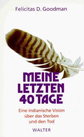 Beispielbild fr Meine letzten 40 Tage. Eine indianische Vision ber das Sterben und den Tod zum Verkauf von medimops