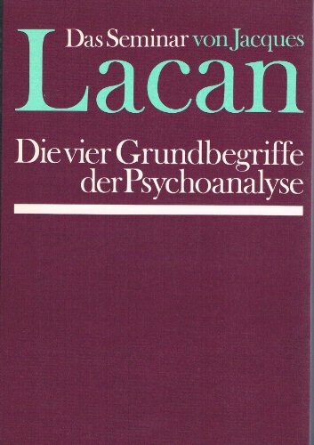 Beispielbild fr Die vier Grundbegriffe der Psychoanalyse (Das Seminar von Jacques Lacan, Buch 11) zum Verkauf von Antiquariat Armebooks