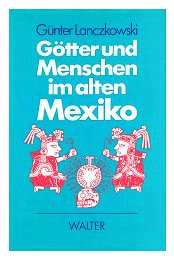 GoÌˆtter und Menschen im alten Mexiko (German Edition) (9783530502404) by Lanczkowski, GuÌˆnter