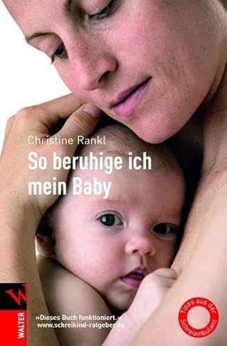 9783530506044: So beruhige ich mein Baby: Tipps aus der Schreiambulanz