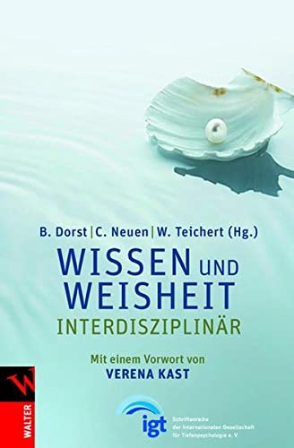 Wissen und Weisheit - interdisziplinär (AN6t) - Dorst, Brigitte / Neuen, Christiane / Teichert, Wolfgang (Hrsg.)