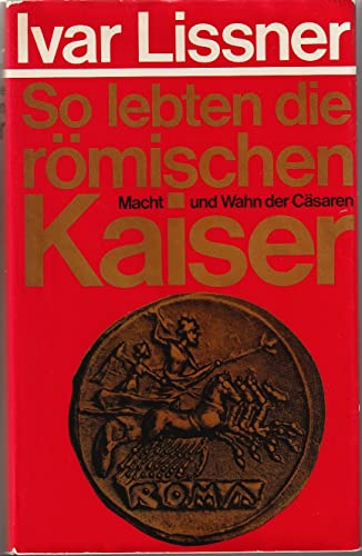 Stock image for So lebten die rmischen Kaiser. Macht und Wahn der Csaren for sale by medimops