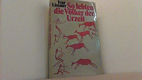 So lebten die Völker der Urzeit. - LISSNER, IVAR.