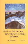 Im Sterben die Fülle des Lebens erfahren. Untertitel: Ein Begleitbuch.; ISBN: 3530537799;