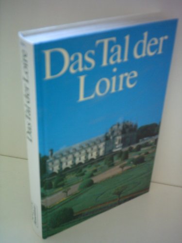 Das Tal der Loire - Merten, Ruth ; Rast, Josef