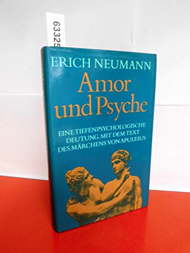 Stock image for Amor und Psyche : Deutung eines Mrchens ; ein Beitrag zur seelischen Entwicklung des Weiblichen for sale by medimops