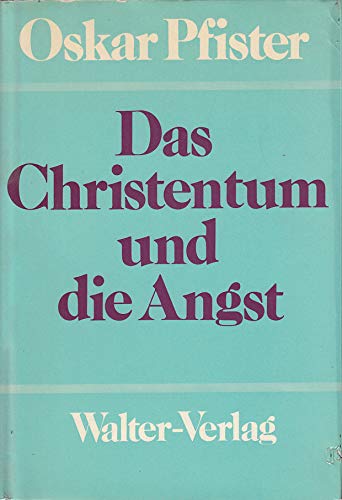 Das Christentum und die Angst (German Edition) (9783530640106) by Pfister, Oskar