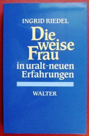 9783530691092: Die weise Frau in uralt-neuen Erfahrungen: Der Archetyp der alten Weisen im Marchen und seinem religionsgeschichtlichen Hintergrund (German Edition)