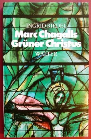 Marc Chagalls Grüner Christus: Ein ganzheitliches Gottesbild. Wiederentdeckung der weiblichen Asp...