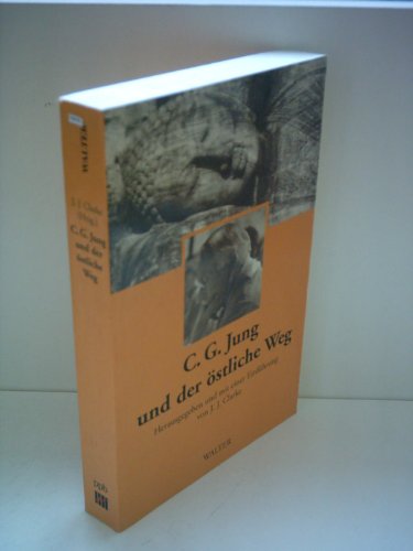 C.G.Jung und der östliche Weg. - Herausgegeben und mit einer Einleitung (Einführung) von J.J.Clarke.