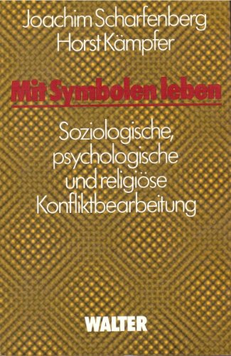 Mit Symbolen leben: Soziologische, psychologische und religiose Konfliktbearbeitung (German Edition)